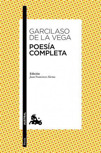 POESIA COMPLETA(GARCILASO)Nê96*11*AUSTRA: Edición de Juan Francisco Alcina (Clásica) von Austral